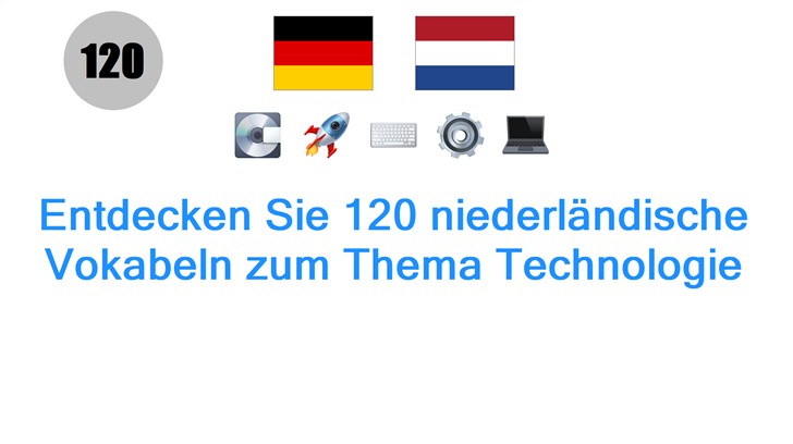 Entdecken Sie 120 niederländische Vokabeln zum Thema Technologie